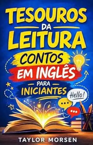 Tesouros da Leitura: Contos Inspiradores para Praticar Inglês – TAYLOR MORSEN