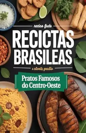 Tesouros do Centro–Oeste: Receitas Brasileiras que Celebram os Sabores do Cerrado e do Pantanal (Brasil à Mesa Livro 2) – Leonardo  Matos