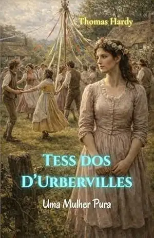 Tess dos D’Urbervilles: Uma Mulher Pura (traduzido) – Thomas Hardy