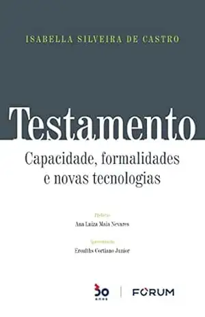 Testamento: Capacidade, formalidades e novas tecnologias – Isabella Silveira de Castro