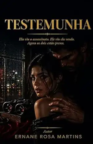 TESTEMUNHA: Ela viu o assassinato. Ele viu ela vendo. Agora os dois estão presos. – Ernane Rosa Martins