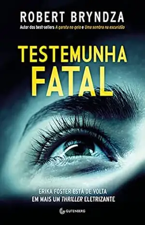 Testemunha fatal (Detetive Erika Foster Livro 7) - Robert Bryndza