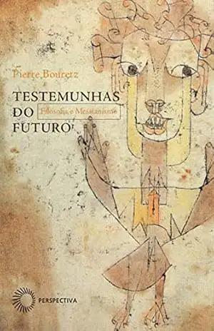 Capa do livro Testemunhas do futuro: Filosofia e Messianismo (Perspectivas) - Pierre Bouretz