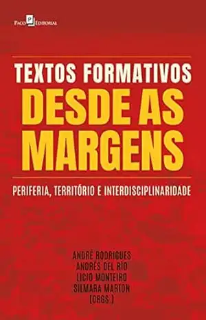 Textos formativos desde as margens: Periferia, território e interdisciplinaridade – André Rodrigues Textos formativos desde as margens: Periferia, território e interdisciplinaridade – André Rodrigues