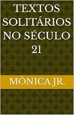 Textos Solitários no Século 21 – Mônica  Jr.