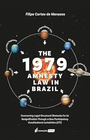 Capa do livro The 1979 Amnesty Law in Brazil: overcoming legal–structural obstacles for its resignification through a new participatory constitutional jurisdiction (STF) - Filipe Cortes de Menezes