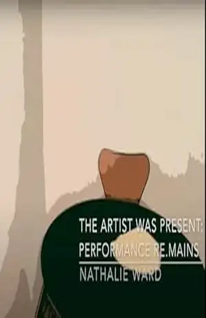 The Artist Was Present: Performance RE–mains: Reenactment: entre Arquivo e Criação – Nathalie Ward