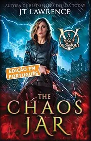 Capa do livro The Chaos Jar, Livro 5, uma aventura de ação e fantasia urbana: Magia de Sangue, Edição em Português, uma série completa de 6 livros - JT Lawrence