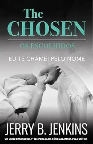 Capa do livro The Chosen: Eu te chamei pelo nome - Jerry B. Jenkins