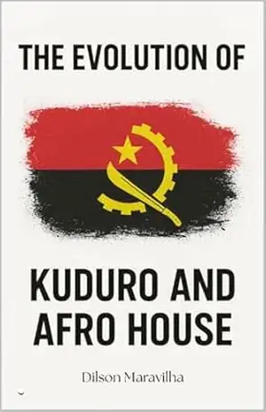 The Evolution of Kuduro and Afro House – Dilson Maravilha