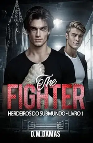 THE FIGHTER: HERDEIROS DO SUBMUNDO – LIVRO 1 – D M DAMAS