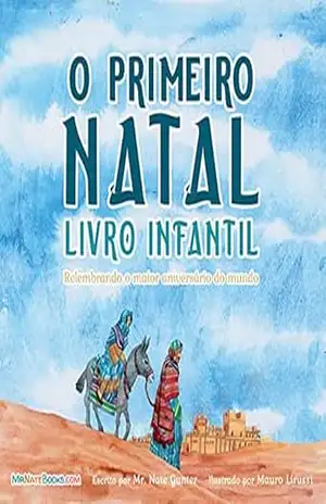 The First Christmas Children’s Book (Portuguese): Remembering the World’s Greatest Birthday (Portuguese Children Books on Life and Behavior Livro 2) – Mr. Nate Gunter