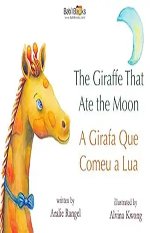 The Giraffe That Ate the Moon: Portuguese & English Dual Text – Aralie Rangel The Giraffe That Ate the Moon: Portuguese & English Dual Text – Aralie Rangel