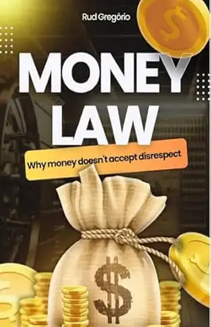 THE GRANA LAW: The Code of Conduct for Masculine Prosperity: Money is the mirror of your maturity. Master yourself and attract prosperity. – Rud Gregório