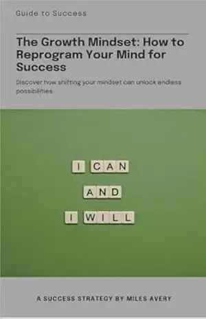 The Growth Mindset: How to Reprogram Your Mind for Success - Miles ...