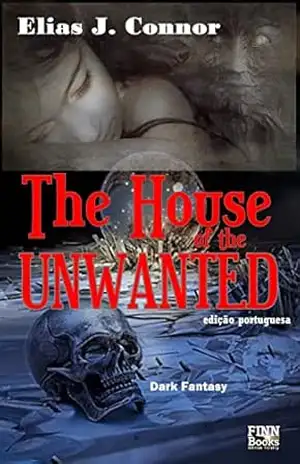 The house of the unwanted – Elias J. Connor