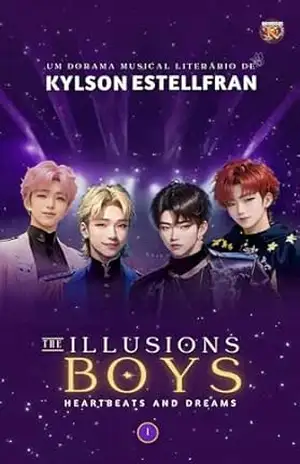 The Illusions Boys: Heartbeats and Dreams (Livro 1) (The Illusions Boys (TIB)) – Kylson Estellfran The Illusions Boys: Heartbeats and Dreams (Livro 1) (The Illusions Boys (TIB)) – Kylson Estellfran