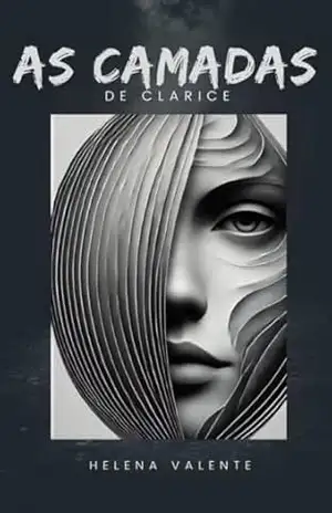 ”The Layers of Clarice: Did You Know?”: ”A Journey of Resilience and Redemption.” – Helena. Valente.