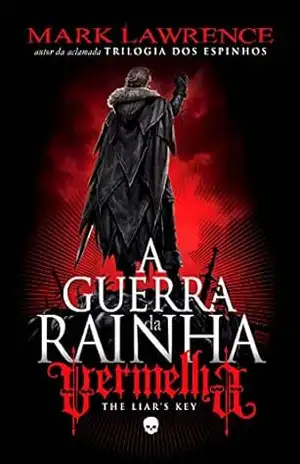 The Liar’s Key – A Guerra da Rainha Vermelha: Vol. 2: O segundo volume da nova trilogia de Mark Lawrence – Mark Lawrence