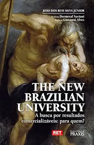 The new brazilian university: a busca por resultados comercializáveis – João dos Reis Silva Júnior