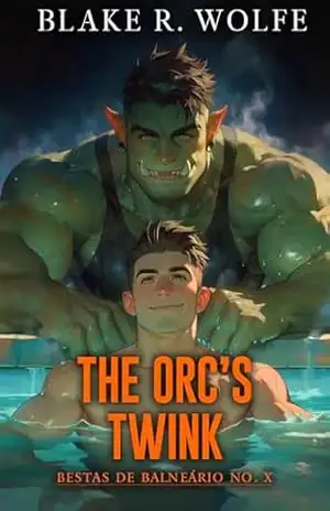 The Orc’s Twink (Versão Portuguesa): Um romance gay picante com orcs paranormais (Bestas de balneário Livro 10) – Blake R. Wolfe
