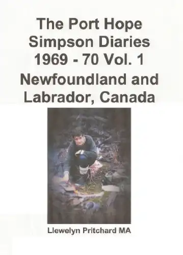 Baixar The Port Hope Simpson Diaries 1969 – 70 Vol. 1 Newfoundland and Labrador, Canada pdf, epub, mobi, eBook