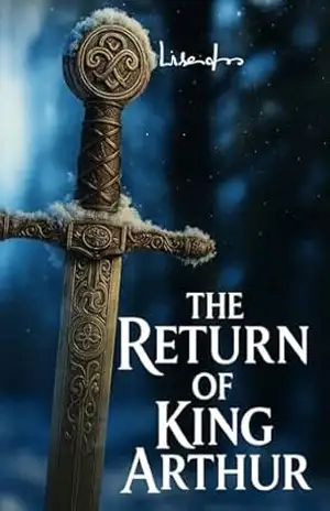 The Return of King Arthur: The legend says he shall return when his people are in need (Lisandro’s Chronology) – Lisandro The Return of King Arthur: The legend says he shall return when his people are in need (Lisandro’s Chronology) – Lisandro