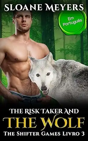 Baixar The Risk Taker and the Wolf: (Em Português) Um Romance Paranormal de Metamorfos (The Shifter Games (Em Português) Livro 3) pdf, epub, mobi, eBook