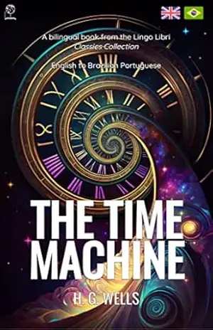 The Time Machine (Translated): English – Portuguese Bilingual Edition – H. G. Wells