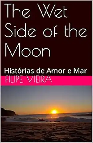 The Wet Side of the Moon: Histórias de Amor e Mar – Filipe Vieira