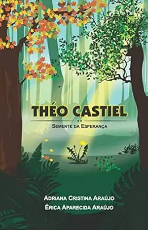Théo Castiel e a semente da esperança – Adriana Cristina Araújo