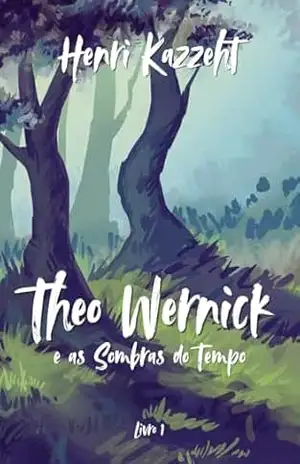 Theo Wernick e as Sombras do Tempo – Henri Kazzeht