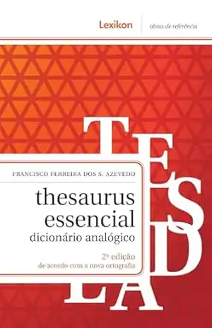 Thesaurus essencial; Dicionário analógico – Francisco Ferreira dos Santos Azevedo