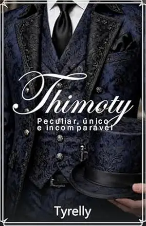 Thimoty: Peculiar, único e incomparável – Tyrelly Thimoty: Peculiar, único e incomparável – Tyrelly