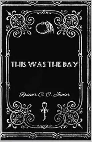 Capa do livro THIS WAS THE DAY: This Was The Day I Met Her – Este Foi o Dia Que Eu a Conheci – #Premiokindle - ROSENIR CIRILO JUNIOR