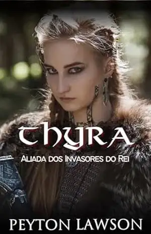 Thyra: Aliada dos Invasores do Rei: Romance Histórico Viking Picante (Vikings Ardentes Livro 7) – Peyton Lawson