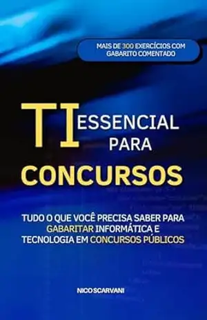 Capa do livro TI Essencial para Concursos: Tudo o Que Você Precisa Saber para Gabaritar Informática e Tecnologia em Concursos Públicos - Nico Scarvani