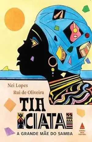 Tia Ciata, a grande mãe do samba – Nei Lopes