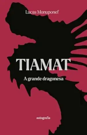 Tiamat: A Grande Dragonesa – Lucas Monuponef