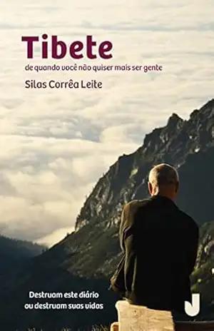Tibete: De quando você não quiser mais ser gente – Silas Corrêa Leite