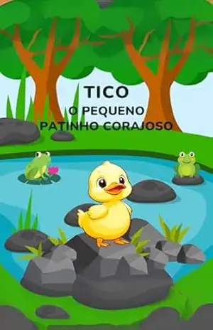 Tico, o Pequeno Patinho Corajoso - Mayara Fávaro