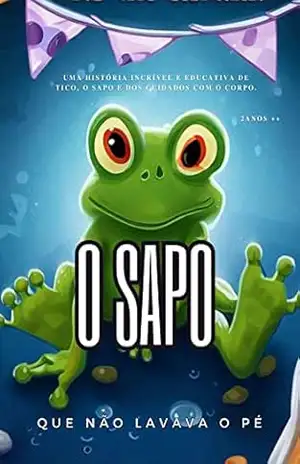 Tico – O Sapo: Livro infantil com foco em Convivência social, Amizade, Respeito, Diversão…. – RAUL SARAIVA MAIA