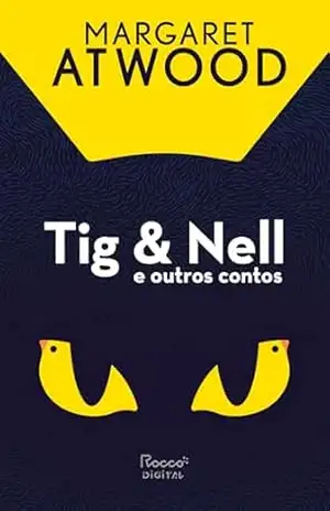 Tig & Nell e outros contos – Margaret Atwood