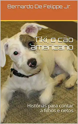 Baixar Tiki, o cão americano: Histórias para contar a filhos e netos pdf, epub, mobi, eBook