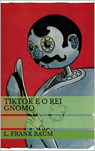 Baixar Tiktok e o Rei Gnomo (Historinhas do Mágico de Oz) pdf, epub, mobi, eBook