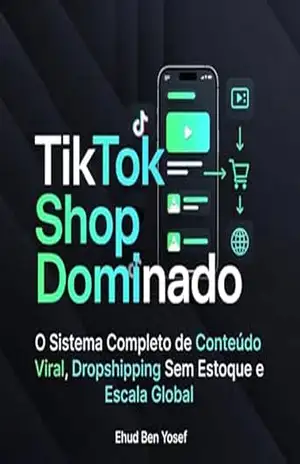 TikTok Shop Dominado: O Sistema Completo de Conteúdo Viral, Dropshipping Sem Estoque e Escala Global - Ehud Ben Yosef TikTok Shop Dominado: O Sistema Completo de Conteúdo Viral, Dropshipping Sem Estoque e Escala Global - Ehud Ben Yosef