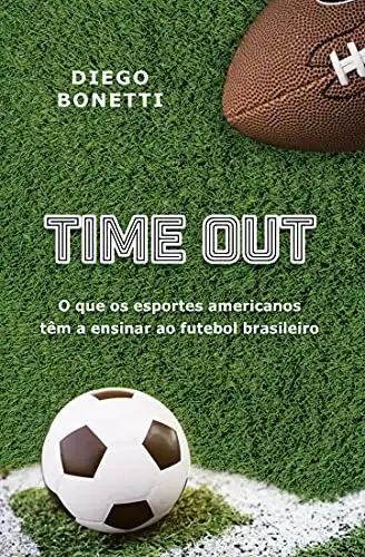 Baixar Time Out: O que os esportes americanos têm a ensinar ao futebol brasileiro pdf, epub, mobi, eBook