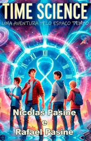 Capa do livro Time Science: Uma Aventura Pelo Espaço Tempo - Nícolas Espanhol Soares Leblanch Pasine; Rafael Espanhol Soares Leblanch Pasine