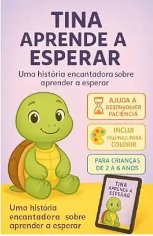 Capa do livro Tina Aprende a Esperar: Uma história divertida e delicada sobre paciência, emoções e o tempo certo para cada coisa. - Ulysses Feitosa