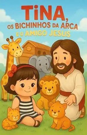 Capa do livro Tina, os Bichinhos da Arca e o Amigo Jesus - Carol  Maux